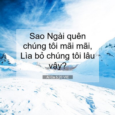 Picture 07 - Ai Ca 5:20 VIE - Sao Ngài quên chúng tôi mãi mãi, Lìa bỏ - Bible Verse Picture