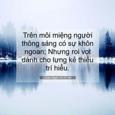 Picture 07 - Châm Ngôn 10:13 VIE - Trên môi miệng người thông sáng có sự - Bible Verse Picture