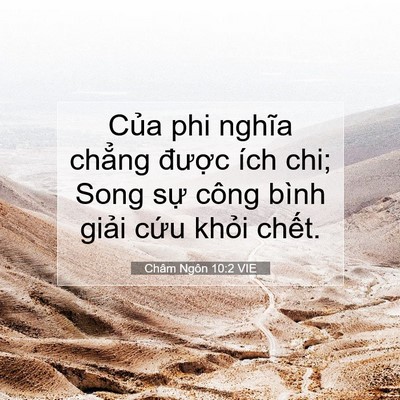 Picture 07 - Châm Ngôn 10:2 VIE - Của phi nghĩa chẳng được ích chi; Song - Bible Verse Picture