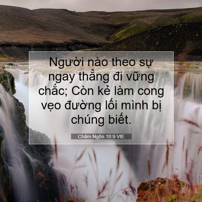 Picture 07 - Châm Ngôn 10:9 VIE - Người nào theo sự ngay thẳng đi vững - Bible Verse Picture