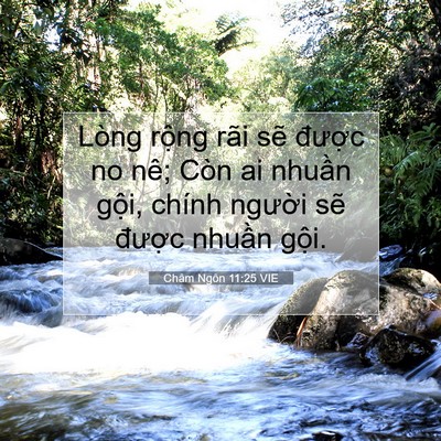 Picture 07 - Châm Ngôn 11:25 VIE - Lòng rộng rãi sẽ được no nê; Còn ai - Bible Verse Picture