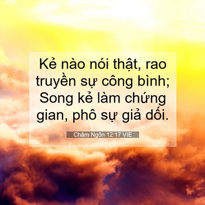 Picture 07 - Châm Ngôn 12:17 VIE - Kẻ nào nói thật, rao truyền sự công - Bible Verse Picture