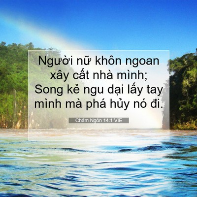 Picture 07 - Châm Ngôn 14:1 VIE - Người nữ khôn ngoan xây cất nhà mình; - Bible Verse Picture