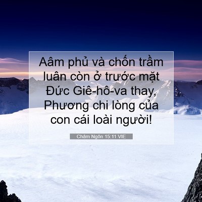 Picture 07 - Châm Ngôn 15:11 VIE - Aâm phủ và chốn trầm luân còn ở - Bible Verse Picture