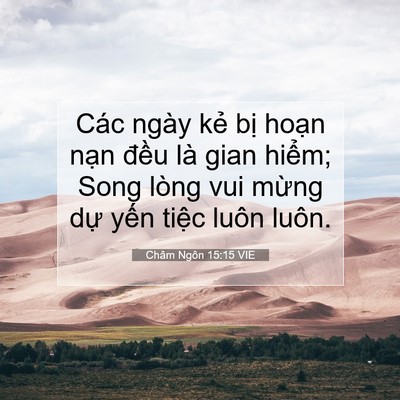 Picture 07 - Châm Ngôn 15:15 VIE - Các ngày kẻ bị hoạn nạn đều là gian - Bible Verse Picture