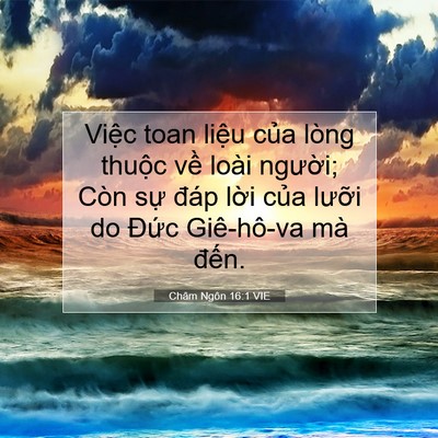 Picture 07 - Châm Ngôn 16:1 VIE - Việc toan liệu của lòng thuộc về loài - Bible Verse Picture