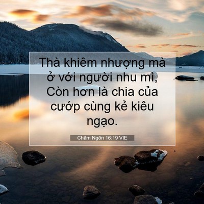 Picture 07 - Châm Ngôn 16:19 VIE - Thà khiêm nhượng mà ở với người nhu - Bible Verse Picture