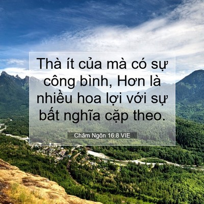 Picture 07 - Châm Ngôn 16:8 VIE - Thà ít của mà có sự công bình, Hơn là - Bible Verse Picture