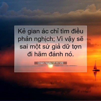 Picture 07 - Châm Ngôn 17:11 VIE - Kẻ gian ác chỉ tìm điều phản nghịch; - Bible Verse Picture