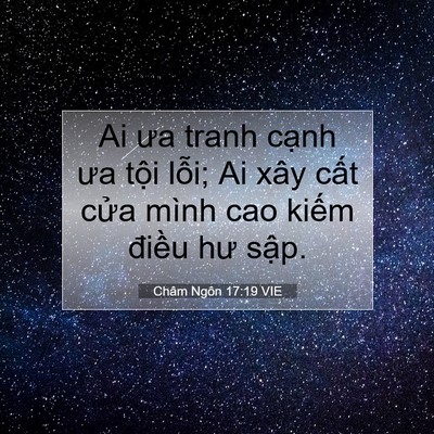 Picture 07 - Châm Ngôn 17:19 VIE - Ai ưa tranh cạnh ưa tội lỗi; Ai xây - Bible Verse Picture