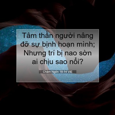Picture 07 - Châm Ngôn 18:14 VIE - Tâm thần người nâng đỡ sự bịnh - Bible Verse Picture