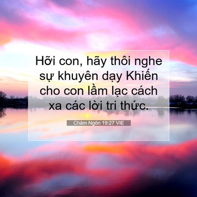 Picture 07 - Châm Ngôn 19:27 VIE - Hỡi con, hãy thôi nghe sự khuyên dạy - Bible Verse Picture