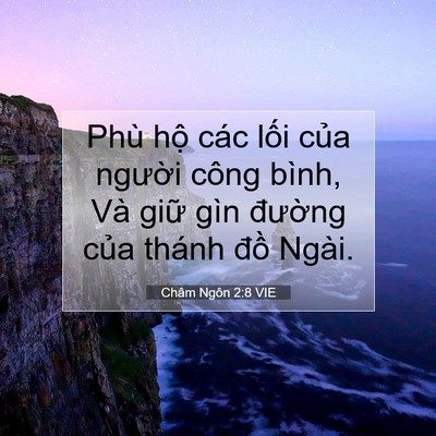Picture 07 - Châm Ngôn 2:8 VIE - Phù hộ các lối của người công bình, - Bible Verse Picture