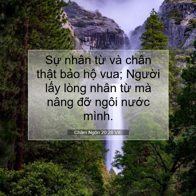 Picture 07 - Châm Ngôn 20:28 VIE - Sự nhân từ và chân thật bảo hộ vua; - Bible Verse Picture