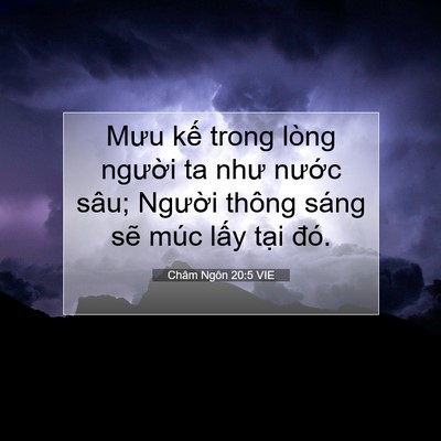 Picture 07 - Châm Ngôn 20:5 VIE - Mưu kế trong lòng người ta như nước - Bible Verse Picture