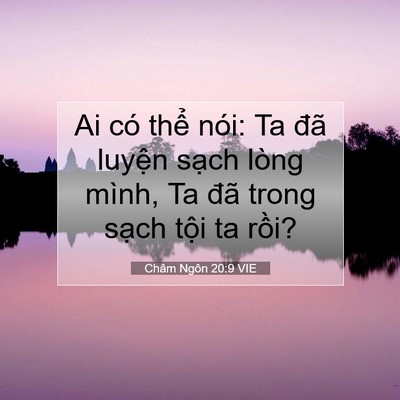 Picture 07 - Châm Ngôn 20:9 VIE - Ai có thể nói: Ta đã luyện sạch lòng - Bible Verse Picture