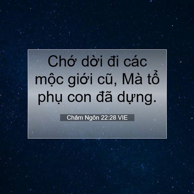 Picture 07 - Châm Ngôn 22:28 VIE - Chớ dời đi các mộc giới cũ, Mà tổ - Bible Verse Picture