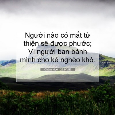 Picture 07 - Châm Ngôn 22:9 VIE - Người nào có mắt từ thiện sẽ - Bible Verse Picture