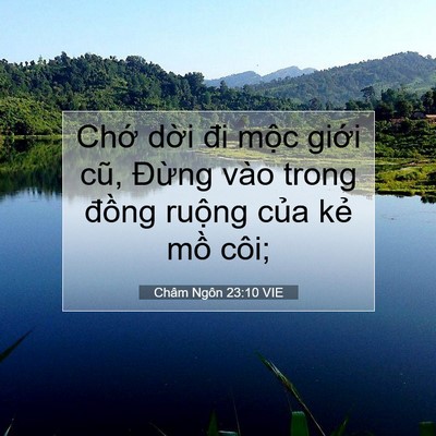Picture 07 - Châm Ngôn 23:10 VIE - Chớ dời đi mộc giới cũ, Đừng vào - Bible Verse Picture
