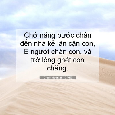 Picture 07 - Châm Ngôn 25:17 VIE - Chớ năng bước chân đến nhà kẻ lân - Bible Verse Picture