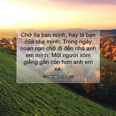 Picture 07 - Châm Ngôn 27:10 VIE - Chớ lìa bạn mình, hay là bạn của cha - Bible Verse Picture