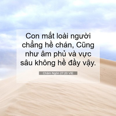 Picture 07 - Châm Ngôn 27:20 VIE - Con mắt loài người chẳng hề chán, - Bible Verse Picture