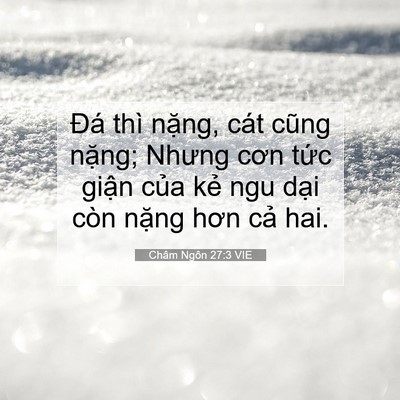 Picture 07 - Châm Ngôn 27:3 VIE - Đá thì nặng, cát cũng nặng; Nhưng cơn - Bible Verse Picture