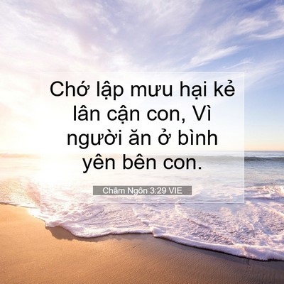 Picture 07 - Châm Ngôn 3:29 VIE - Chớ lập mưu hại kẻ lân cận con, Vì - Bible Verse Picture