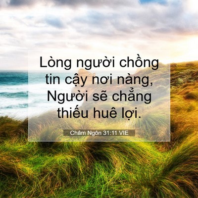 Picture 07 - Châm Ngôn 31:11 VIE - Lòng người chồng tin cậy nơi nàng, - Bible Verse Picture