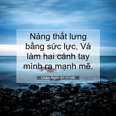 Picture 07 - Châm Ngôn 31:17 VIE - Nàng thắt lưng bằng sức lực, Và làm - Bible Verse Picture