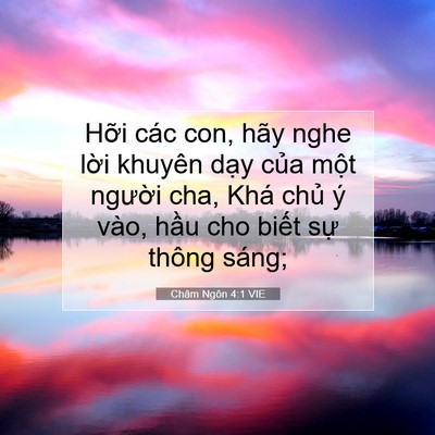 Picture 07 - Châm Ngôn 4:1 VIE - Hỡi các con, hãy nghe lời khuyên dạy - Bible Verse Picture
