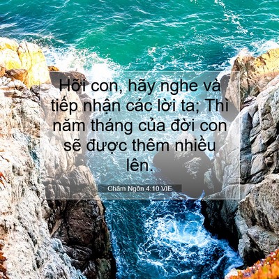 Picture 07 - Châm Ngôn 4:10 VIE - Hỡi con, hãy nghe và tiếp nhận các lời - Bible Verse Picture