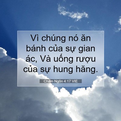 Picture 07 - Châm Ngôn 4:17 VIE - Vì chúng nó ăn bánh của sự gian ác, Và - Bible Verse Picture