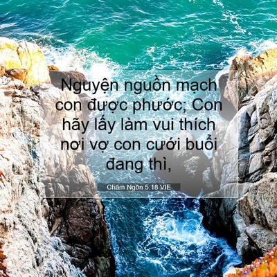 Picture 07 - Châm Ngôn 5:18 VIE - Nguyện nguồn mạch con được phước; - Bible Verse Picture