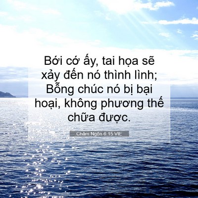 Picture 07 - Châm Ngôn 6:15 VIE - Bới cớ ấy, tai họa sẽ xảy đến nó - Bible Verse Picture