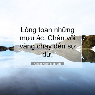 Picture 07 - Châm Ngôn 6:18 VIE - Lòng toan những mưu ác, Chân vội vàng - Bible Verse Picture
