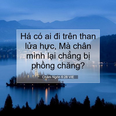 Picture 07 - Châm Ngôn 6:28 VIE - Há có ai đi trên than lửa hực, Mà chân - Bible Verse Picture