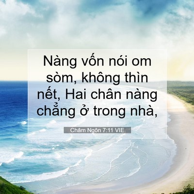Picture 07 - Châm Ngôn 7:11 VIE - Nàng vốn nói om sòm, không thìn nết, Hai - Bible Verse Picture