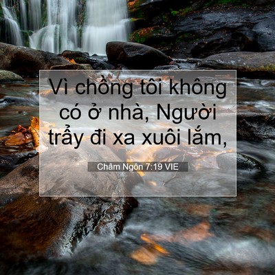 Picture 07 - Châm Ngôn 7:19 VIE - Vì chồng tôi không có ở nhà, Người - Bible Verse Picture