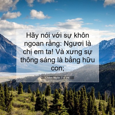 Picture 07 - Châm Ngôn 7:4 VIE - Hãy nói với sự khôn ngoan rằng: Ngươi - Bible Verse Picture