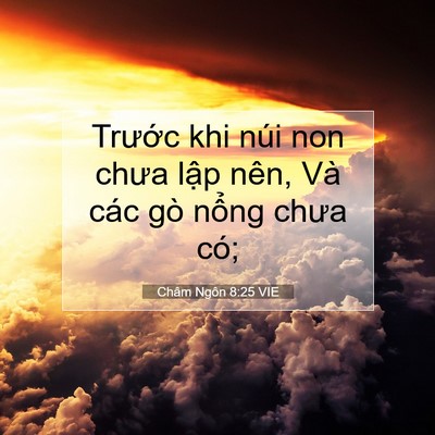 Picture 07 - Châm Ngôn 8:25 VIE - Trước khi núi non chưa lập nên, Và các - Bible Verse Picture