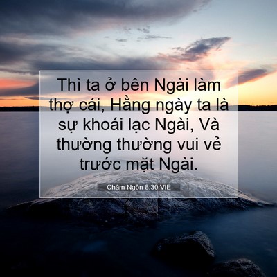 Picture 07 - Châm Ngôn 8:30 VIE - Thì ta ở bên Ngài làm thợ cái, Hằng - Bible Verse Picture
