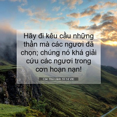 Picture 07 - Các Thủ Lãnh 10:14 VIE - Hãy đi kêu cầu những thần mà các - Bible Verse Picture