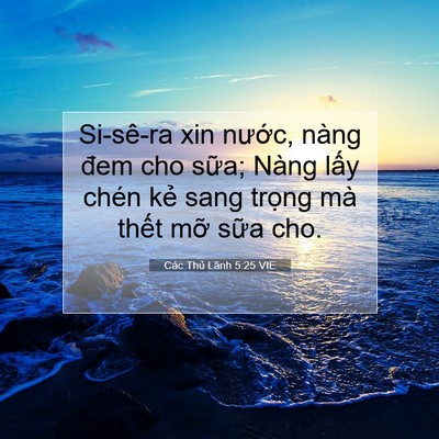 Picture 07 - Các Thủ Lãnh 5:25 VIE - Si-sê-ra xin nước, nàng đem cho sữa; - Bible Verse Picture