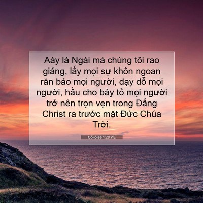 Picture 07 - Cô-lô-se 1:28 VIE - Aáy là Ngài mà chúng tôi rao giảng, lấy - Bible Verse Picture