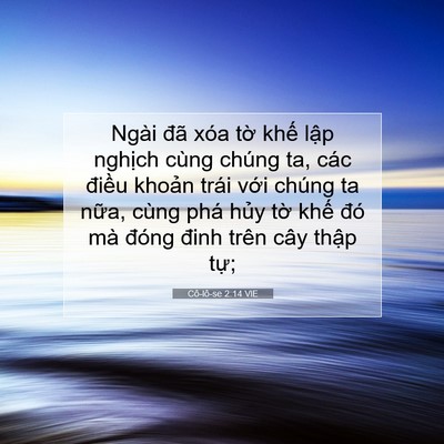 Picture 07 - Cô-lô-se 2:14 VIE - Ngài đã xóa tờ khế lập nghịch cùng - Bible Verse Picture