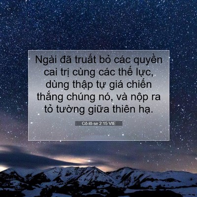 Picture 07 - Cô-lô-se 2:15 VIE - Ngài đã truất bỏ các quyền cai trị - Bible Verse Picture