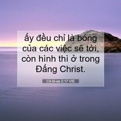 Picture 07 - Cô-lô-se 2:17 VIE - ấy đều chỉ là bóng của các việc - Bible Verse Picture