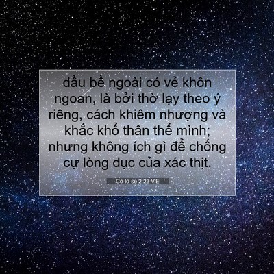 Picture 07 - Cô-lô-se 2:23 VIE - dầu bề ngoài có vẻ khôn ngoan, là bởi - Bible Verse Picture