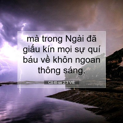 Picture 07 - Cô-lô-se 2:3 VIE - mà trong Ngài đã giấu kín mọi sự quí - Bible Verse Picture